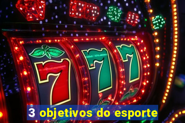 3 objetivos do esporte